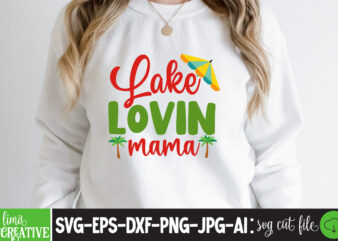 Lake Lovin Mama T-shirt Design,cricut design space,design space,summer svg,design bundles,summer shirt design svg png eps,summer cut files,svg designs,font designs,hello summer svg,free svg designs,summer,create svg cut file designs,summer svg quotes,summer silhuette,summer