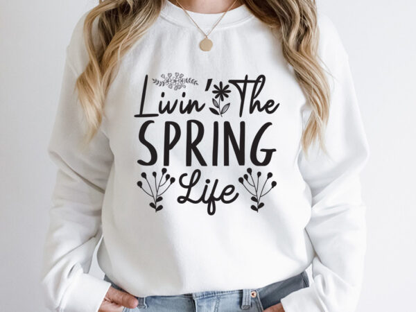 Livin’ the spring life svg design, spring svg, spring svg bundle, easter svg, spring design for shirts, spring quotes, spring cut files, cricut, silhouette, svg, dxf, png, epshappy easter car