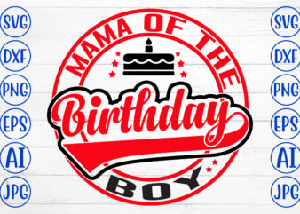 Mama Of The Birthday Boy SVG Design