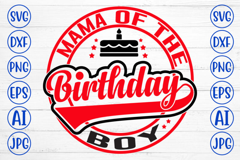 Mama Of The Birthday Boy SVG Design