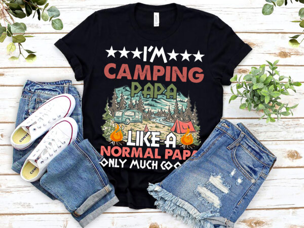 Mens i´m a camping papa like a normal papa only much cooler t-shirt, camping papa shirt, camping shirt design png file pl