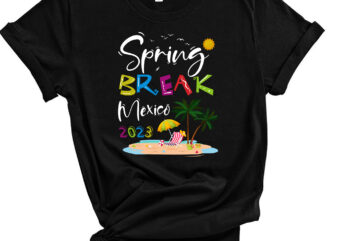 Mexico 2023 Spring Break Family School Vacation Beach T-Shirt PC