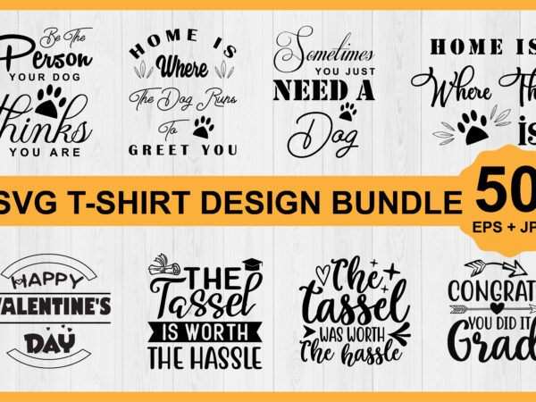 Svg shirt design bundle print template, typography design for shirt, mugs, iron, glass, stickers, hoodies, pillows, phone cases, etc, perfect design for mother’s day father’s day valentine’s day christmas halloween