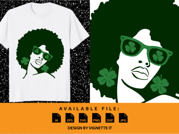 Afro women saint patrick’s messy bun hairstyle african girl vector st patrick’s day shirt print template, shamrock typography design for ireland, ireland culture irish traditional t-shirt design