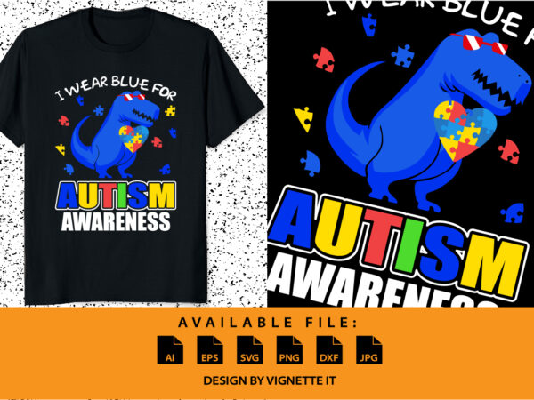 I wear blue for autism awareness dinosaur puzzle shirt print template typography shirt design for kids toddler boys girls