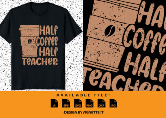 First Day Of School Half Coffee Half Teacher Men, Women t-shirt typography print template Coffee mug vector illustration art