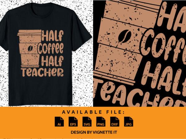 First day of school half coffee half teacher men, women t-shirt typography print template coffee mug vector illustration art