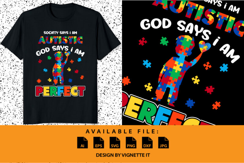 Society Says I’m Autistic God Says I’m Perfect Autism Funny shirt print template autism puzzle vector art illustration art for kids toddler