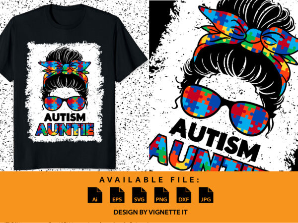 Autism auntie messy bun autism awareness aunt t-shirt print template autism puzzle vector illustration art