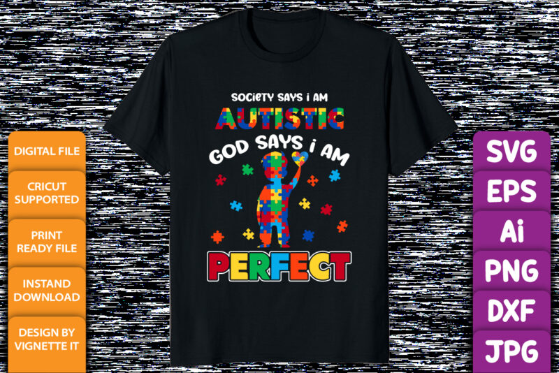 Society Says I’m Autistic God Says I’m Perfect Autism Funny shirt print template autism puzzle vector art illustration art for kids toddler