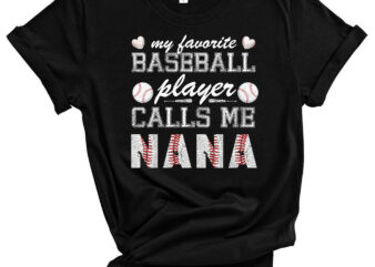 My Favorite Baseball Player Calls Me Nana Shirt, Mother Day T-Shirt PC