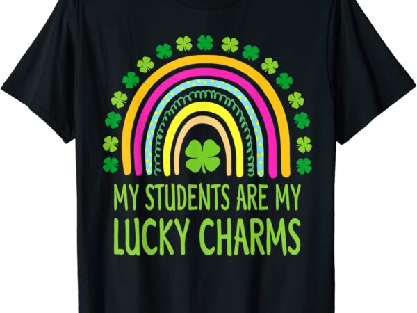 My students are my lucky charms teacher st patricks day t-shirt