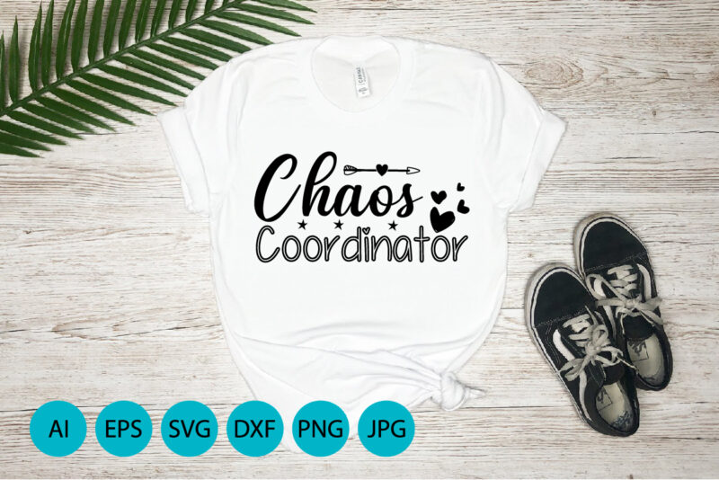 Chaos Coordinator, Mother’s Day UK, Happy Mother’s Day 2023, March 19, Best Mom Day, Shirt Print Template