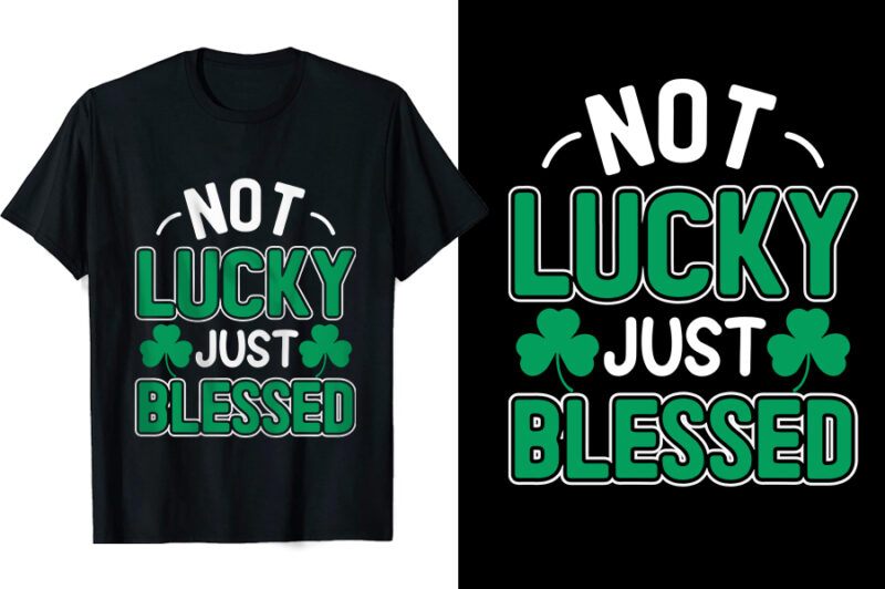 Not Luckky Just Blessed St. Patrick's Day T-shirt Design