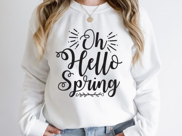 Oh hello spring svg design, spring svg, spring svg bundle, easter svg, spring design for shirts, spring quotes, spring cut files, cricut, silhouette, svg, dxf, png, epshappy easter car embroidery