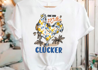 One Bad Mother Clucker Chicken Lovers Floral Flower Lovers NC 2802