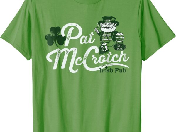 Pats mccrotch irish pub leprechaun funny st patricks day t-shirt