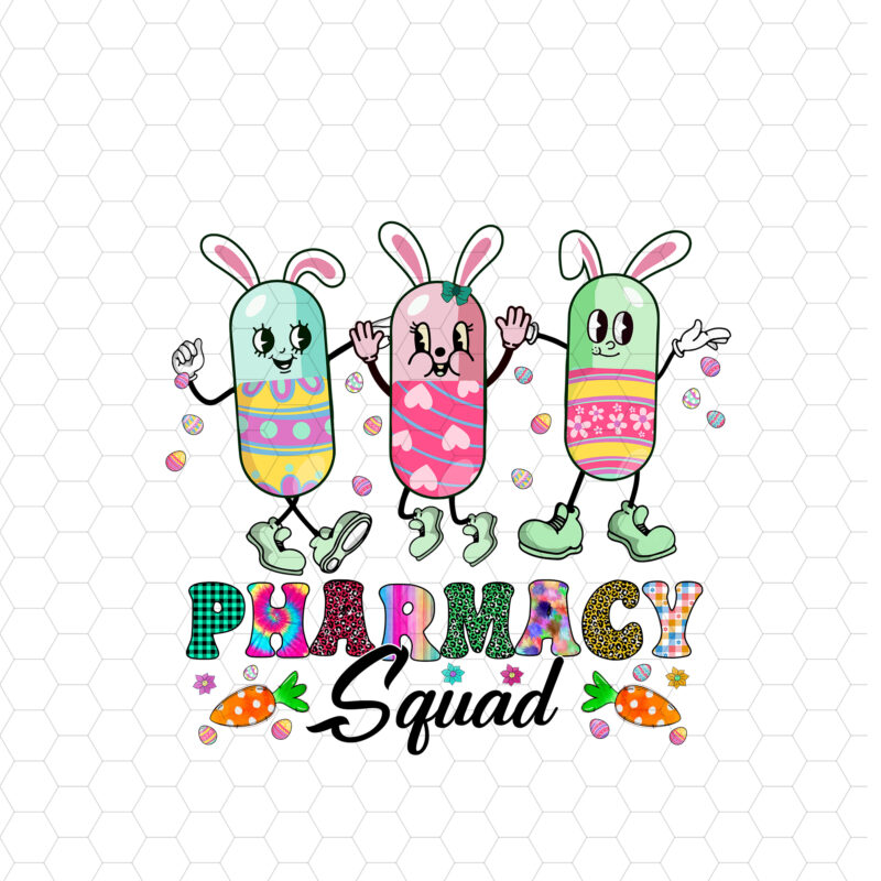 Pharmacy Squad Cute Easter Day Funny Pills Easter Eggs Bunny NC 0303
