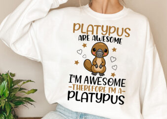 Platypus Are Awesome, Cute Platypus Design,Ornithorhynchus Anatinus, Semiaquatic Mammal, Ornithorhynchus Shirt Design PNG file PL