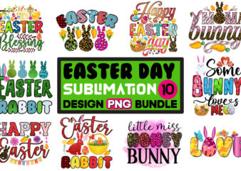 Easter Day Sublimation PNG 10 Design Bundle,Happy easter Day Sublimation PNG, Easter T-shirt Design Bundle ,a-z t-shirt design design bundles all easter eggs babys first easter bad bunny bad bunny