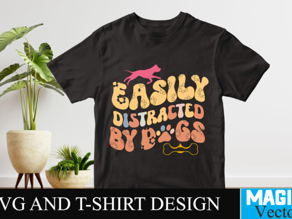 Easily distracted by dogs svg t-shirt design, svg cut file,retro rerun,retro return,retro,retro flash back,retro gaming,retro robot,retro tapes,retro kifli,retro hot dog kifli,retro phant0m,retro football,retro computers,retro hero video,sky sports retro,portland retro gaming