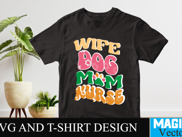 Wife dog mom nurse svg t-shirt design, svg cut file,retro rerun,retro return,retro,retro flash back,retro gaming,retro robot,retro tapes,retro kifli,retro hot dog kifli,retro phant0m,retro football,retro computers,retro hero video,sky sports retro,portland retro gaming