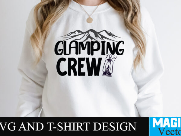 Glamping crew svg t-shirt design,camping,free camping svg,camping svg,ttt healing camping ep3,stamping,car camping,camping car,camping life,camping gear,camping items,camping truck,camping bucket,diy camping mug,twice timetotwice healing camping,3d camping files,tent camping box,svg cuts camping,camping tent