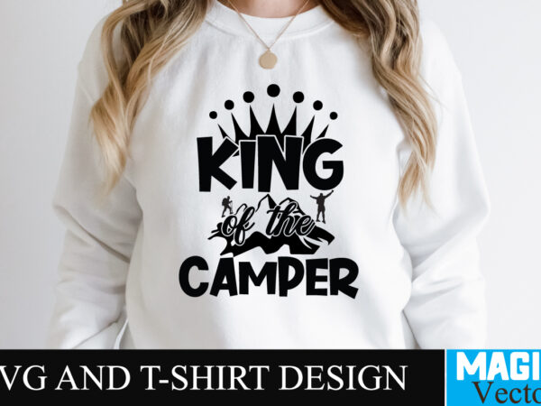 King of the camper svg t-shirt design,camping,free camping svg,camping svg,ttt healing camping ep3,stamping,car camping,camping car,camping life,camping gear,camping items,camping truck,camping bucket,diy camping mug,twice timetotwice healing camping,3d camping files,tent camping box,svg cuts