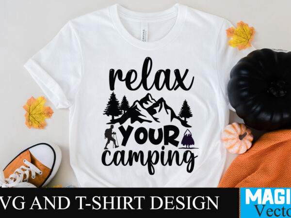 Relax your camping 1 svg t-shirt design,camping,free camping svg,camping svg,ttt healing camping ep3,stamping,car camping,camping car,camping life,camping gear,camping items,camping truck,camping bucket,diy camping mug,twice timetotwice healing camping,3d camping files,tent camping box,svg cuts