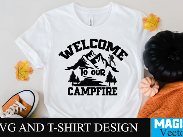 Welcome to our campfire 1svg t-shirt design,camping,free camping svg,camping svg,ttt healing camping ep3,stamping,car camping,camping car,camping life,camping gear,camping items,camping truck,camping bucket,diy camping mug,twice timetotwice healing camping,3d camping files,tent camping box,svg cuts