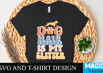 Dog Hair is my Glitter SVG T-shirt Design, SVG Cut File,retro rerun,retro return,retro,retro flash back,retro gaming,retro robot,retro tapes,retro kifli,retro hot dog kifli,retro phant0m,retro football,retro computers,retro hero video,sky sports retro,portland retro