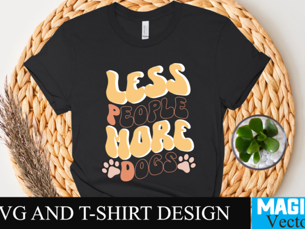 Less people more dogs svg t-shirt design, svg cut file,retro rerun,retro return,retro,retro flash back,retro gaming,retro robot,retro tapes,retro kifli,retro hot dog kifli,retro phant0m,retro football,retro computers,retro hero video,sky sports retro,portland retro gaming