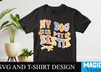 My Dog is my Bestie SVG T-shirt Design, SVG Cut File,retro rerun,retro return,retro,retro flash back,retro gaming,retro robot,retro tapes,retro kifli,retro hot dog kifli,retro phant0m,retro football,retro computers,retro hero video,sky sports retro,portland retro