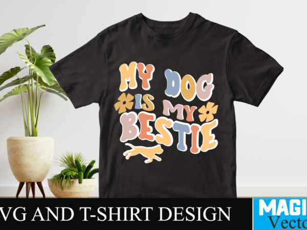 My dog is my bestie svg t-shirt design, svg cut file,retro rerun,retro return,retro,retro flash back,retro gaming,retro robot,retro tapes,retro kifli,retro hot dog kifli,retro phant0m,retro football,retro computers,retro hero video,sky sports retro,portland retro