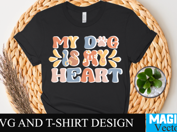 My dog is my heart svg t-shirt design, svg cut file,retro rerun,retro return,retro,retro flash back,retro gaming,retro robot,retro tapes,retro kifli,retro hot dog kifli,retro phant0m,retro football,retro computers,retro hero video,sky sports retro,portland retro