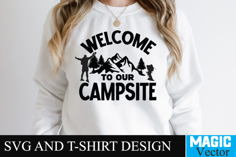 Welcome To Our Campsite SVG T-shirt Design,camping,free camping svg,camping svg,ttt healing camping ep3,stamping,car camping,camping car,camping life,camping gear,camping items,camping truck,camping bucket,diy camping mug,twice timetotwice healing camping,3d camping files,tent camping box,svg cuts