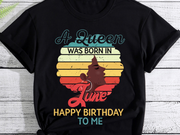 Rd a queen was born in june t-shirt, happy birthday to me, birthday party shirt, women girls gift
