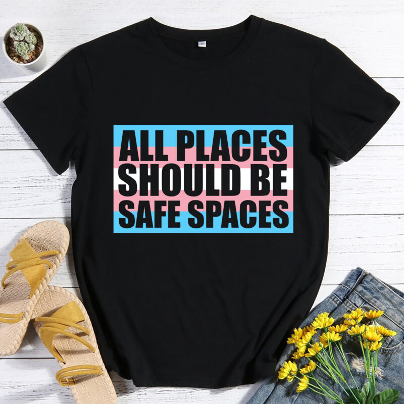 RD All Places Should Be Safe Spaces, Trans Rights Shirt, LGBTQ T Shirt, Trans Pride T Shirt, Transgender Shirt, LGBT Gifts