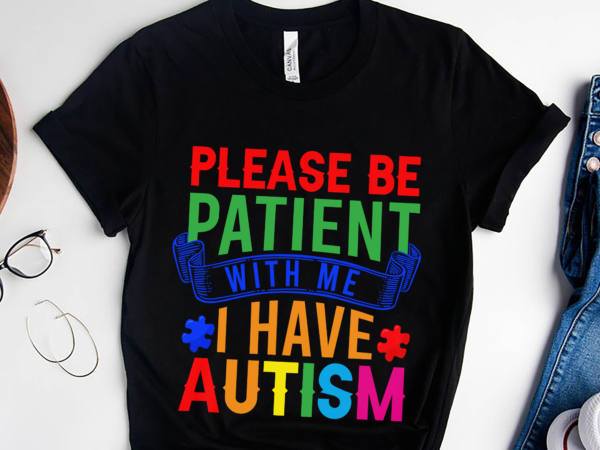 Rd autism please be patient with me shirt, autism awareness shirt, neurodiversity shirt, autistic pride, autism month shirt t shirt design online