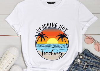 RD Beaching Not Teaching Shirt, Teacher Off Duty, Summer Vacation Gift, Teacher Gift