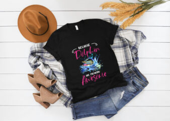 RD Because Dolphins Are Freaking Awesome Shirt, Funny Dolphin Lover Shirt