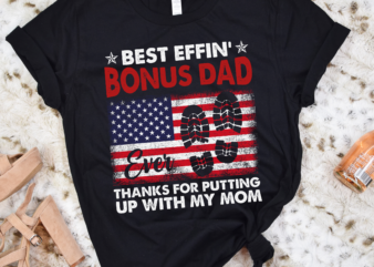RD Best effin’ bonus dad ever thanks for putting with my mom Shirt t shirt design online
