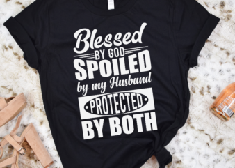 RD Blessed Shirt, Gift For Wife, Blessed By God Spoiled By My Husband Protected By Both Shirt, Wife Shirt,Mothers Day Shirt
