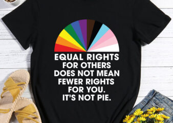 RD Equal rights for others does not mean fewer rights for you shirt, it not pie shirt, LGBT Rainbow, Black Rainbow, Transgender Rainbow