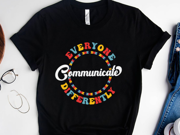 Rd everyone communicate differently shirt, autism shirts, gift for autism, autism awareness shirt, autism support shirt