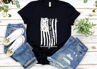 RD Fight The Stigma Mental Health Awareness Tshirt, America Flag Mental Health Matter Shirt