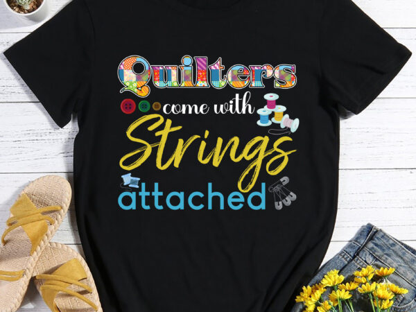 Rd funny quilters come with strings attached t-shirt