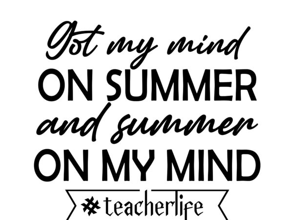 Rd funny teacher png, teacher life shirt png, last day of school, got my mind on summer and summer on my mind-01 t shirt design online Rd funny teacher png, teacher life shirt png, last day of school, got my mind on summer and summer on my mind-01 t shirt design online
