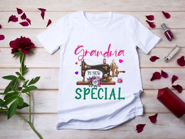 Rd-grandma-is-sew-special-sewing-shirt,-grandma-shirt,-sewing-shirt,-women-gift t shirt design online