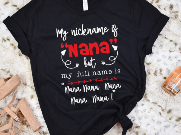 Rd grandma shirt, nana shirt, my nick name is nana but full name is nana nana shirt, gigi gifts, nana gift, mothers day shirt t shirt design online